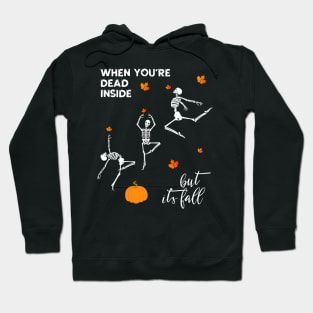 Halloween Dancing Skeleton Dead Inside but It's Fall Hoodie